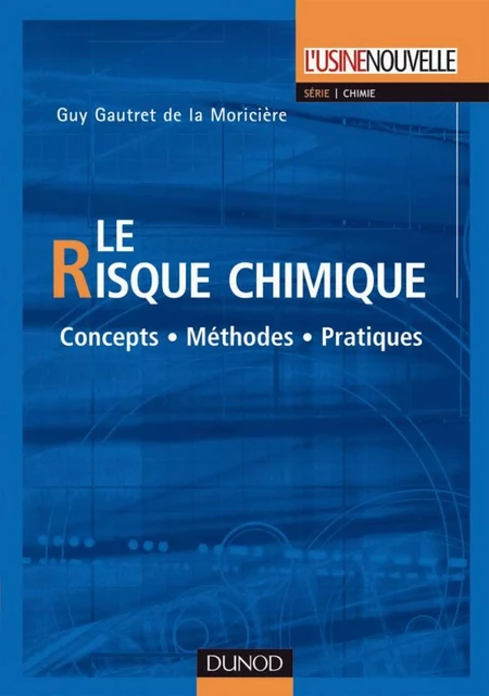 Le risque chimique - Guy Gautret de la Moricière - Dunod