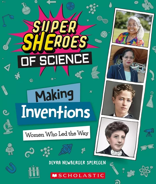 Making Inventions: Women Who Led the Way (Super SHEroes of Science) - Devra Newberger Speregen - Scholastic Inc.