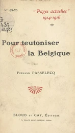 Pour teutoniser la Belgique : l'effort allemand pour exploiter la querelle des races et des langues