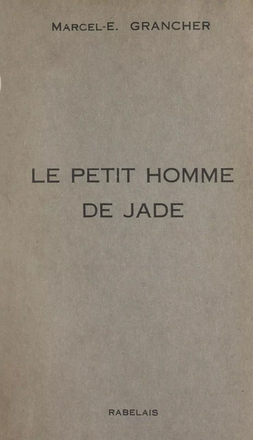 Le petit homme de jade - Marcel-Étienne Grancher - FeniXX réédition numérique