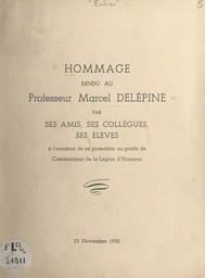 Hommage rendu au Professeur Marcel Delépine par ses amis, ses collègues, ses élèves