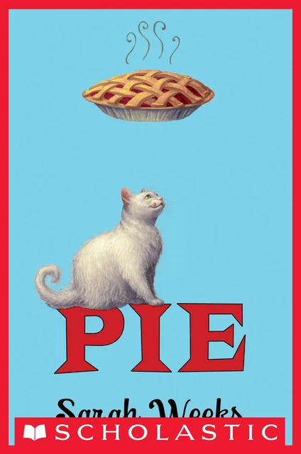 Pie (Scholastic Gold) - Sarah Weeks - Scholastic Inc.