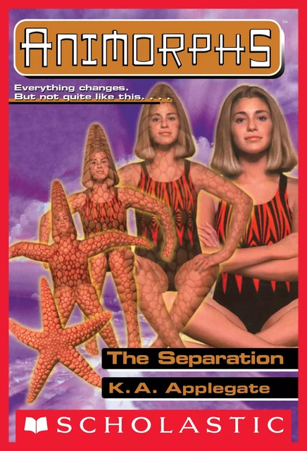 The Separation (Animorphs #32) - K. A. Applegate - Scholastic Inc.