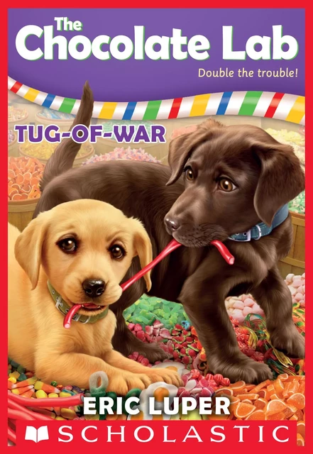 Tug-of-War (The Chocolate Lab #2) - Eric Luper - Scholastic Inc.