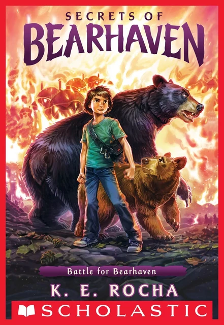 Battle for Bearhaven (Secrets of Bearhaven #4) - K. E. Rocha - Scholastic Inc.