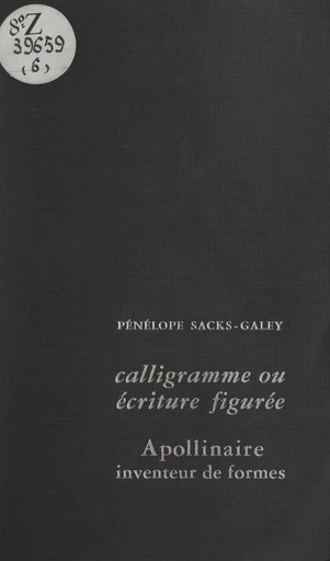 Calligramme ou écriture figurée - Pénélope Sacks-Galey - FeniXX réédition numérique