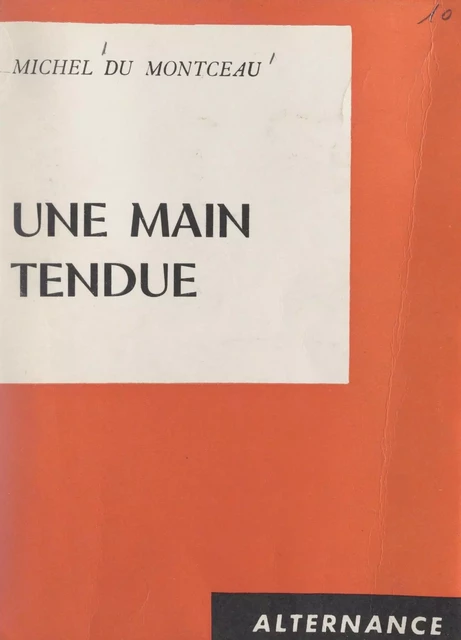 Une main tendue - Michel du Montceau - FeniXX réédition numérique