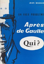 Un faux problème : après de Gaulle... qui ?