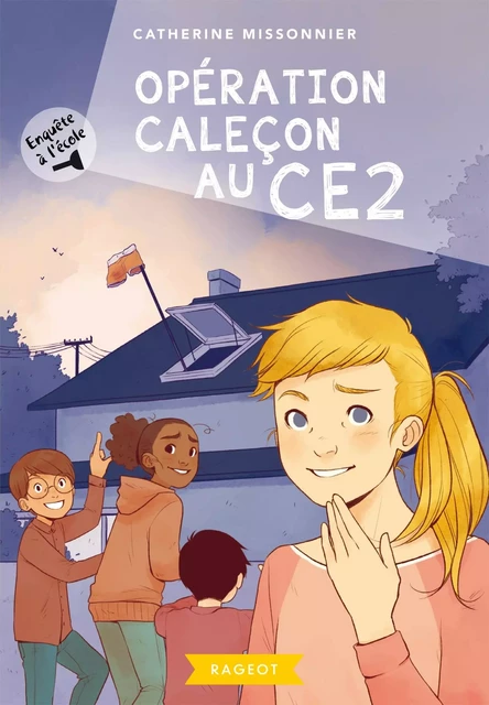 Enquête à l'école - Opération caleçon au CE2 - Catherine Missonnier - Rageot Editeur