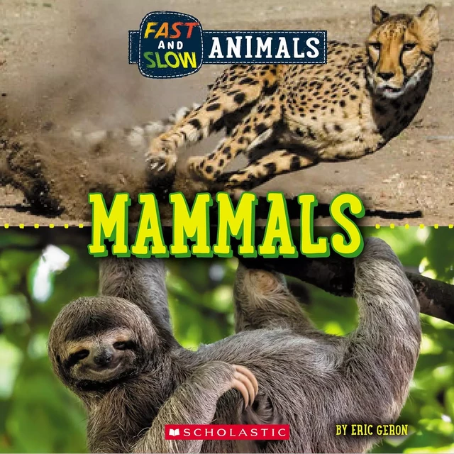 Mammals (Wild World: Fast and Slow Animals) - Eric Geron - Scholastic Inc.