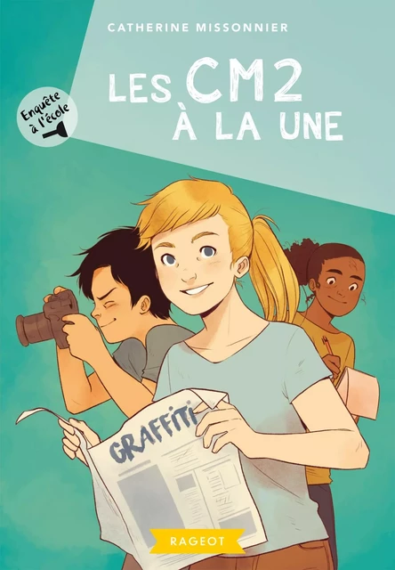 Enquête à l'école -  Les CM2 à la une - Catherine Missonnier - Rageot Editeur