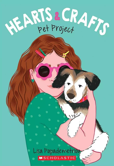 Pet Project (Hearts & Crafts #2) - Lisa Papademetriou - Scholastic Inc.