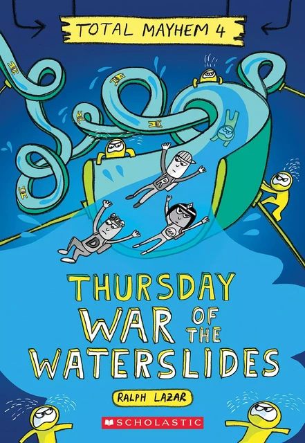 Thursday – War of the Waterslides (Total Mayhem #4) - Ralph Lazar - Scholastic Inc.