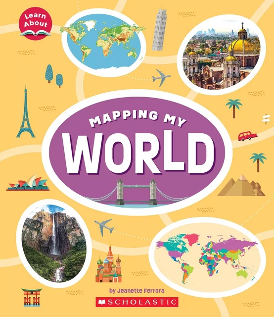 Mapping My World (Learn About: Mapping) - Jeanette Ferrara - Scholastic Inc.