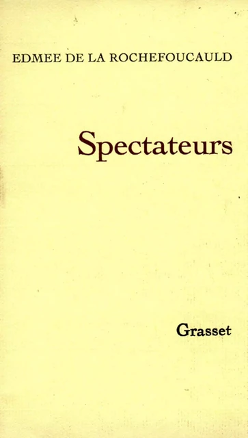 Spectateurs - Edmée de la Rochefoucauld - Grasset