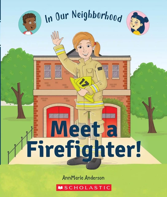 Meet a Firefighter! (In Our Neighborhood) - Annmarie Anderson - Scholastic Inc.