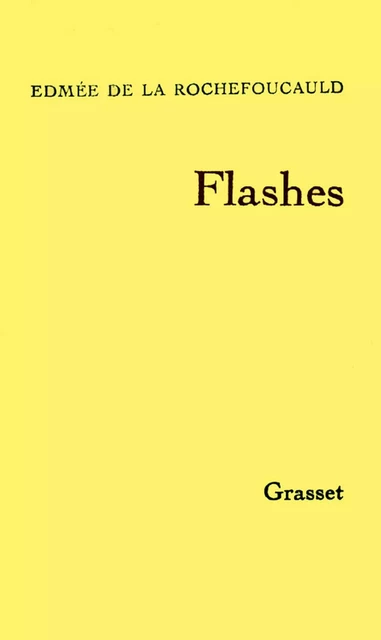 Flashes I - Edmée de la Rochefoucauld - Grasset