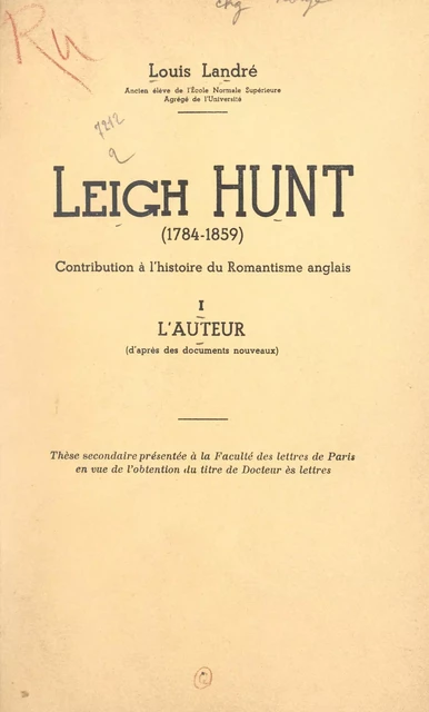 Leigh Hunt (1784-1859) : contribution à l'histoire du romantisme anglais (1). L'auteur (d'après des documents nouveaux) - Louis Landré - FeniXX réédition numérique