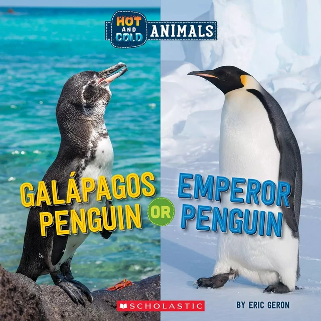 Galapagos Penguin or Emperor Penguin (Wild World: Hot and Cold Animals) - Eric Geron - Scholastic Inc.