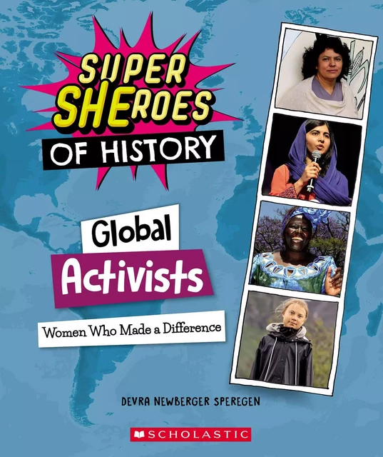 Global Activists: Women Who Made a Difference (Super SHEroes of History) - Devra Newberger Speregen - Scholastic Inc.