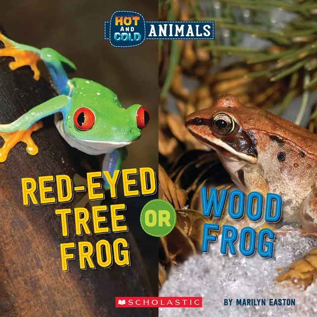 Red-Eyed Tree Frog or Wood Frog (Wild World: Hot and Cold Animals) - Marilyn Easton - Scholastic Inc.