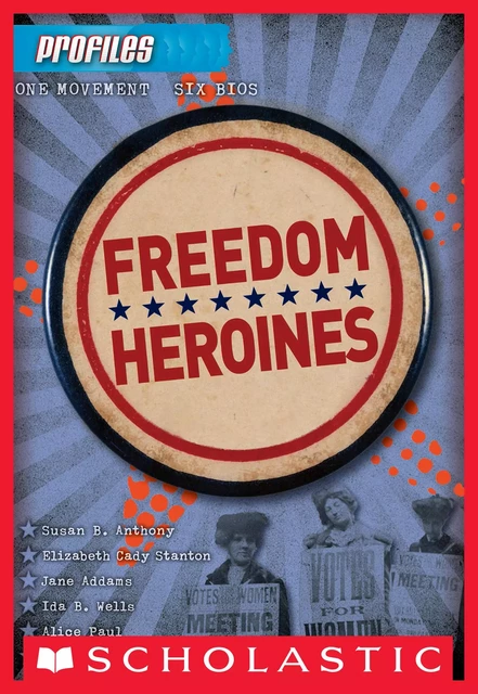 Freedom Heroines (Profiles #4) - Frieda Wishinsky - Scholastic Inc.