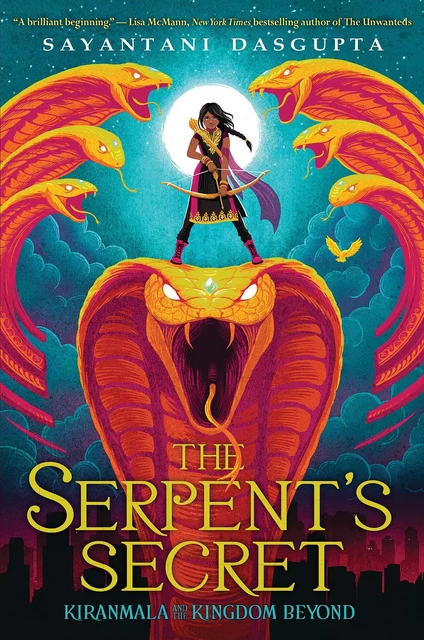 The Serpent's Secret (Kiranmala and the Kingdom Beyond #1) - Sayantani Dasgupta - Scholastic Inc.