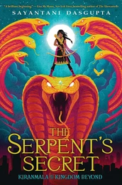 The Serpent's Secret (Kiranmala and the Kingdom Beyond #1)