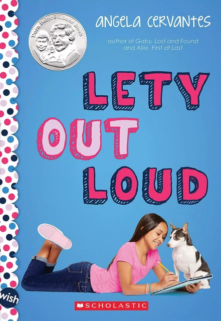 Lety Out Loud: A Wish Novel - Angela Cervantes - Scholastic Inc.