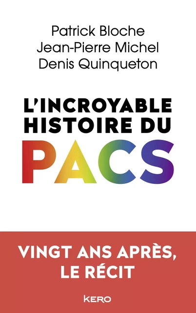 L'incroyable histoire du PACS - Patrick Bloche, Jean-Pierre Michel, Denis Quinqueton - Kero