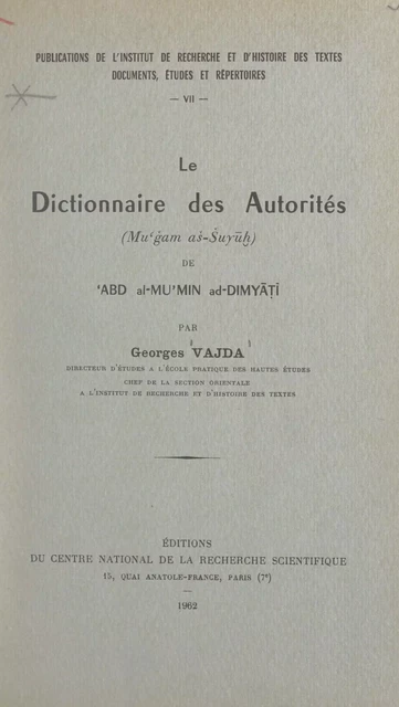 Le dictionnaire des autorités (Mu'ǧam aš-Šuyūh) de 'Abd al-Mu'min ad-Dimyāt̡ī - Georges Vajda - FeniXX réédition numérique