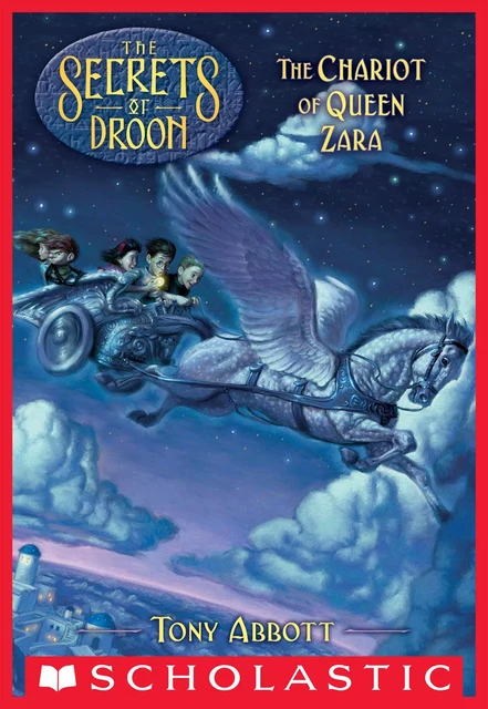 The Chariot of Queen Zara (The Secrets of Droon #27) - Tony Abbott - Scholastic Inc.