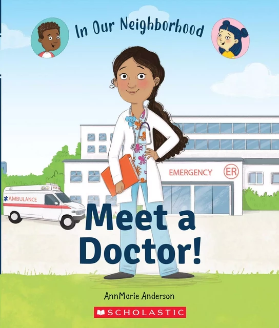 Meet a Doctor! (In Our Neighborhood) - Annmarie Anderson - Scholastic Inc.