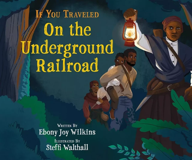 If You Traveled on the Underground Railroad - Ebony Wilkins - Scholastic Inc.