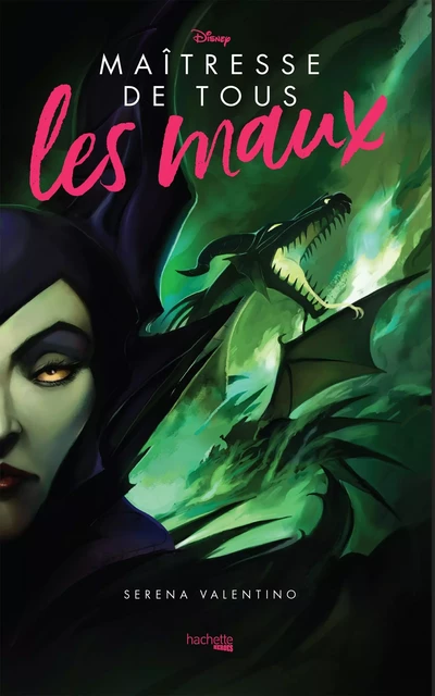 Villains - Maîtresse de tous les maux - Serena Valentino - Hachette Heroes