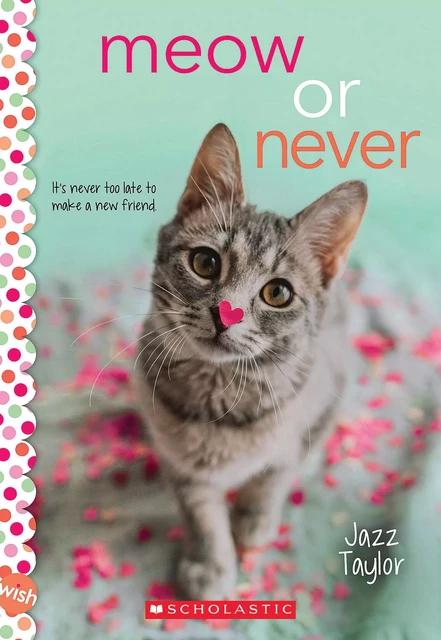 Meow or Never: A Wish Novel - Jazz Taylor - Scholastic Inc.