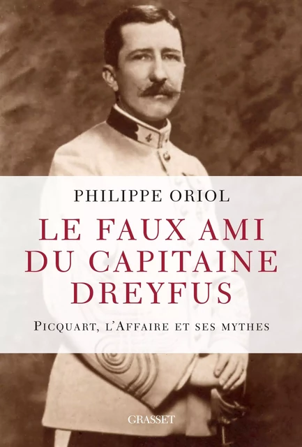 Le faux ami du capitaine Dreyfus - Philippe Oriol - Grasset