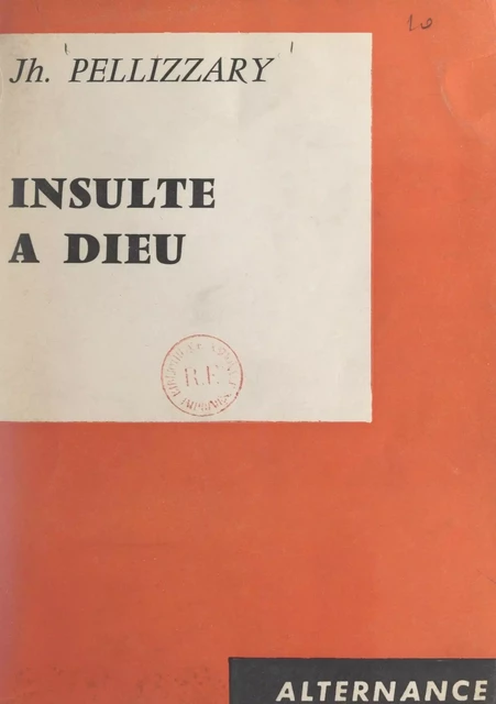 Insulte à Dieu - Joseph Pellizzary - FeniXX réédition numérique