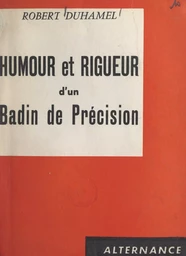 Humour et rigueur d'un badin de précision