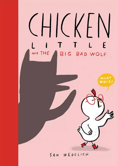 Chicken Little and the Big Bad Wolf (The Real Chicken Little) - Sam Wedelich - Scholastic Inc.