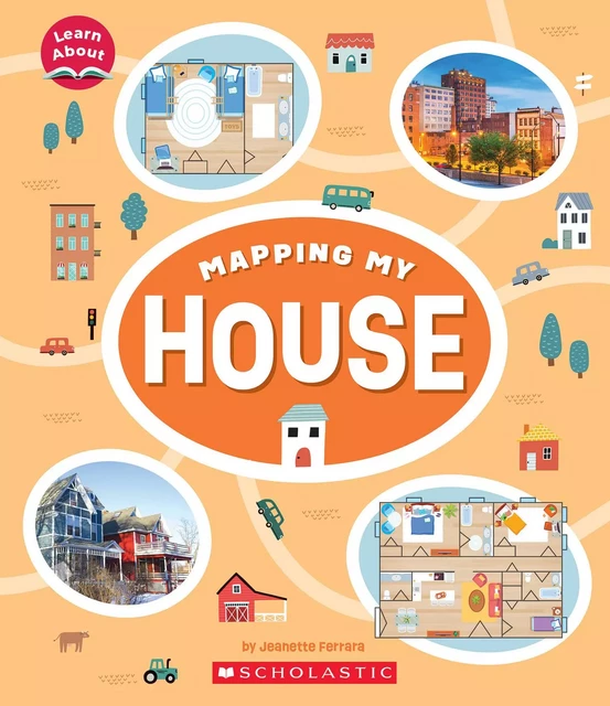 Mapping My House (Learn About: Mapping) - Jeanette Ferrara - Scholastic Inc.