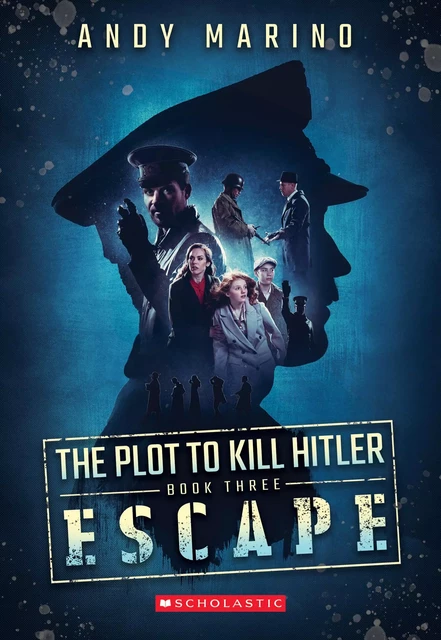 Escape (The Plot to Kill Hitler #3) - Andy Marino - Scholastic Inc.