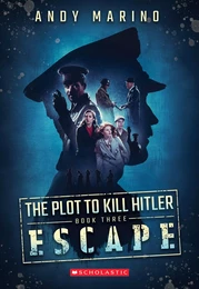 Escape (The Plot to Kill Hitler #3)