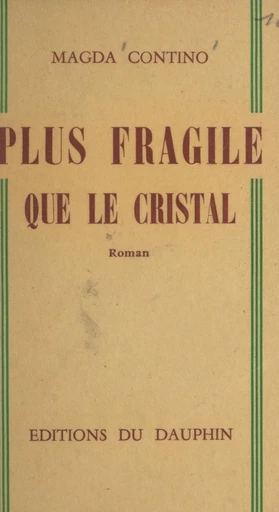 Plus fragile que le cristal - Magda Contino - FeniXX réédition numérique