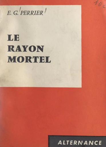 Le rayon mortel - Ernest-Gaston Perrier - FeniXX réédition numérique