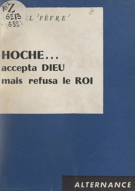 Hoche... accepta Dieu mais refusa le roi - Marcel Fèvre - FeniXX réédition numérique