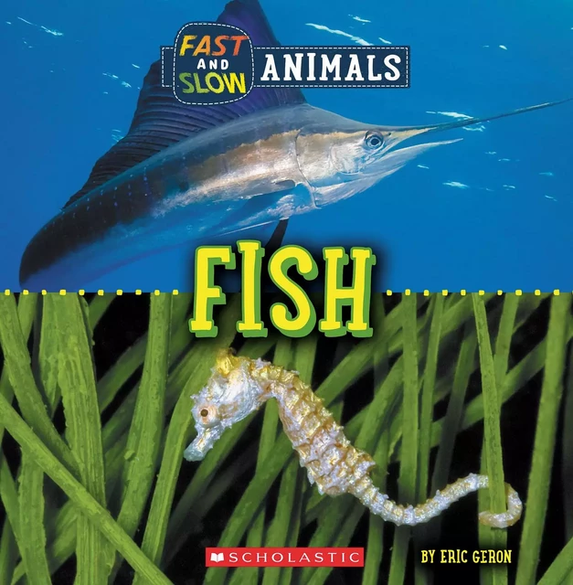 Fish (Wild World: Fast and Slow Animals) - Eric Geron - Scholastic Inc.