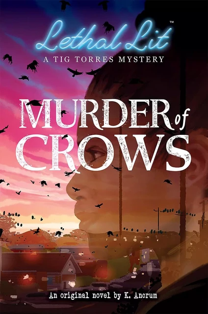 Murder of Crows (Lethal Lit, Novel #1) - K. Ancrum - Scholastic Inc.