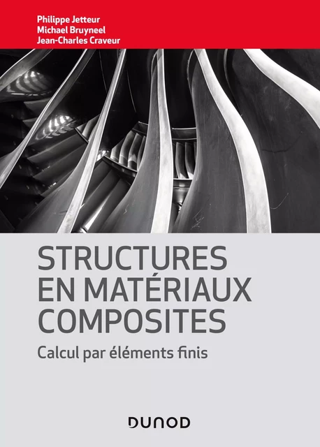 Structures en matériaux composites - Michael Bruyneel, Jean-Charles Craveur, Philippe Jetteur - Dunod