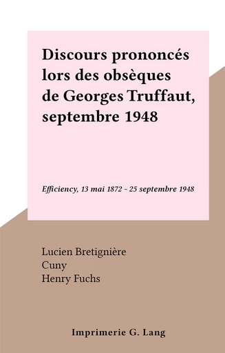 Discours prononcés lors des obsèques de Georges Truffaut, septembre 1948 - Lucien Bretignière,  Cuny, Henry Fuchs, Roger Heim - FeniXX réédition numérique